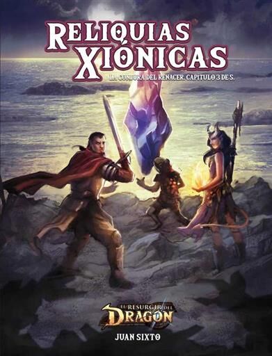 EL RESURGIR DEL DRAGON JDR: RELIQUIAS XIONICAS