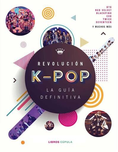 REVOLUCION K-POP: LA GUIA DEFINITIVA (FANBOOK)