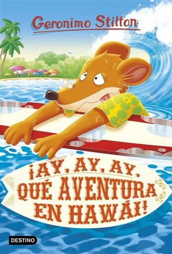 GERONIMO STILTON #80. AY, AY, AY, QUE AVENTURA EN HAWAI!