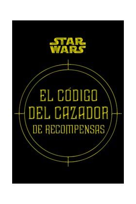 STAR WARS: EL CODIGO DEL CAZADOR DE RECOMPENSAS