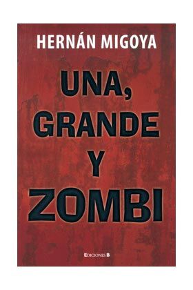 UNA, GRANDE Y ZOMBI