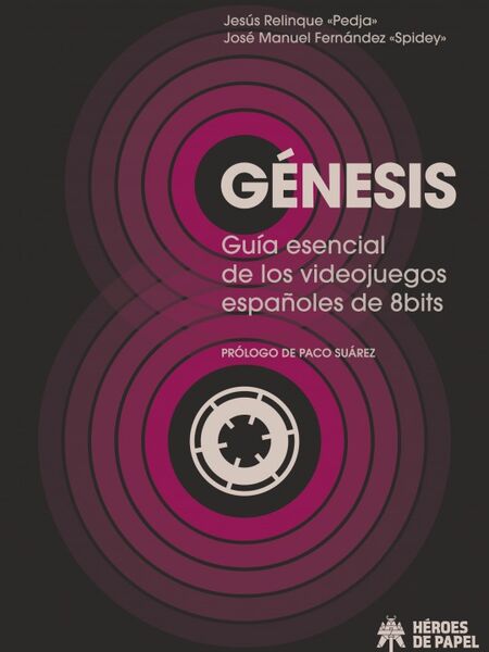 GENESIS. GUIA ESENCIAL DE LOS VIDEOJUEGOS ESPAÑOLES DE 8BITS