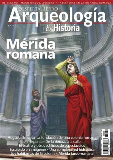 DESPERTA FERRO: ARQUEOLOGIA E HISTORIA #32 MERIDA ROMANA