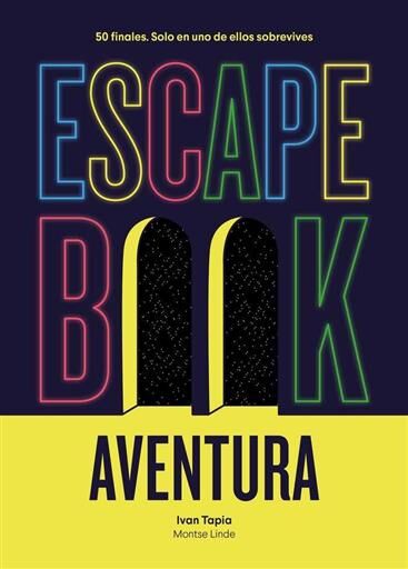 ESCAPE BOOK AVENTURA. 50 FINALES: SOLO EN UNO DE ELLOS SOBREVIVES