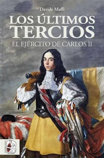 DESPERTA FERRO: LOS ULTIMOS TERCIOS. EL EJERCITO DE CARLOS II