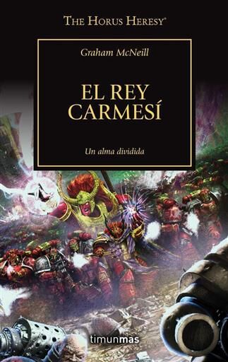 LA HEREJIA DE HORUS VOL.44. EL REY CARMESI: UN ALMA DIVIDIDA