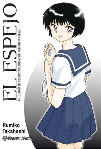 EL ESPEJO. ANTOLOGIA DE HISTORIAS CORTAS DE RUMIKO TAKAHASHI