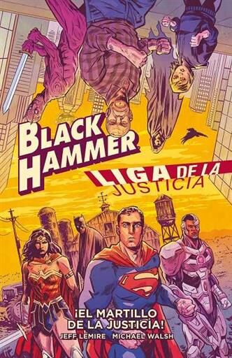 BLACK HAMMER / LIGA DE LA JUSTICIA EL MARTILLO DE LA JUSTICIA!