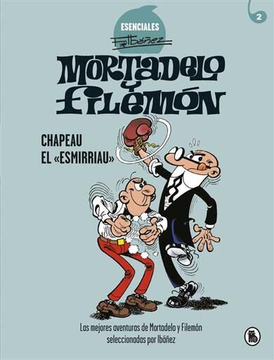 MORTADELO Y FILEMON: ESENCIALES #02. CHAPEAU EL ESMIRRIAU