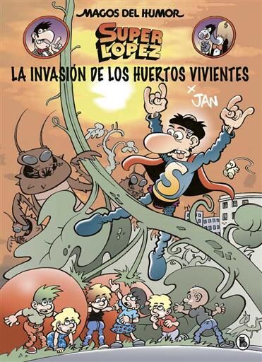 MAGOS DEL HUMOR: SUPER LOPEZ #207. LA INVASION DE LOS HUERTOS VIVIENTES