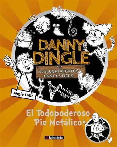 DANNY DINGLE Y SUS DESCUBRIMIENTOS FANTASTICOS:EL TODOPODEROSO PIE METALOCO