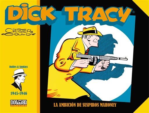 DICK TRACY: LA AMBICION DE SUSPIROS MAHONEY (1945-1946)