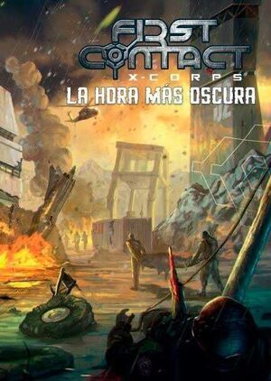 FIRST CONTACT: XCORPS LA HORA MAS OSCURA                                   