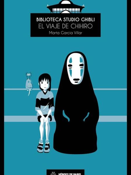 BIBLIOTECA STUDIO GHIBLI 01. EL VIAJE DE CHIHIRO