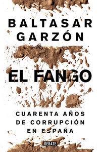 El fango : cuarenta aos de corrupcin en Espaa