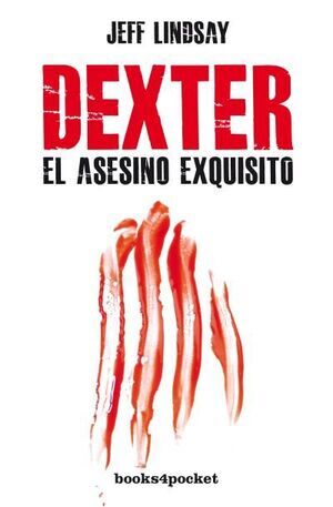 DEXTER; EL ASESINO EXQUISITO