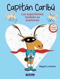 CAPITAN CARIBU #01. LOS SUPERHEROES TAMBIEN SE ENAMORAN