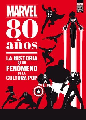 MARVEL  80 AOS. LA HISTORIA DE UN FENOMENO DE LA CULTURA POP