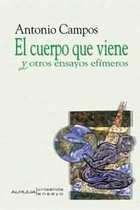 El cuerpo que viene y otros ensayos efmeros