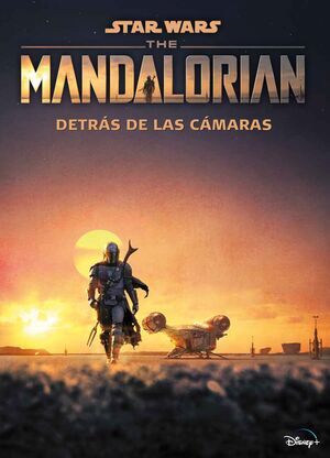 STAR WARS THE MANDALORIAN. DETRAS DE LAS CAMARAS