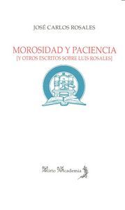 Morosidad Y Paciencia Y Otros Escritos Sobre Luis Rosales