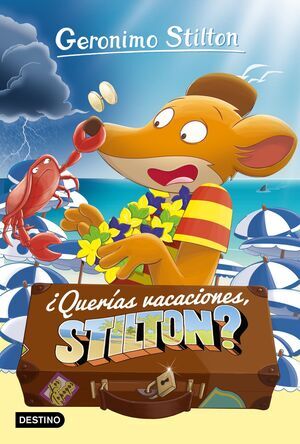 GERONIMO STILTON #19. QUERIAS VACACIONES; STILTON?