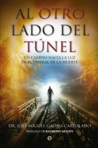 Al otro lado del tnel : un camino hacia la luz en el umbral de la muerte