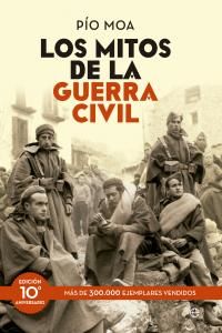 Los mitos de la Guerra Civil : edicin 10 aniversario