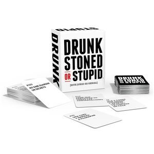 DRUNK; STONED OR STUPID