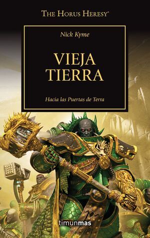 LA HEREJIA DE HORUS VOL.47. VIEJA TIERRA: HACIA LAS PUERTAS DE TERRA