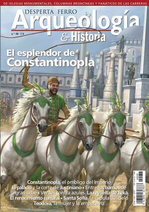 DESPERTA FERRO: ARQUEOLOGIA E HISTORIA #38 EL ESPLENDOR DE CONSTANTINOPLA