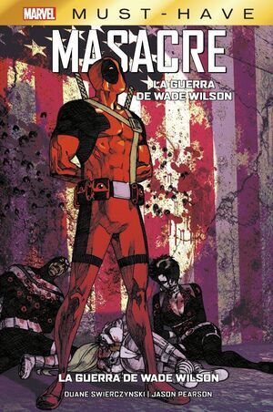 MARVEL MUST-HAVE #27. MASACRE: LA GUERRA DE WADE WILSON