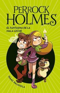 PERROCK HOLMES: EL FANTASMA DE LA MALA LECHE