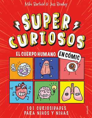 EL CUERPO HUMANO EN CMIC. 101 CURIOSIDADES PARA NIOS Y NIAS (SUPERCURIOSOS 1)