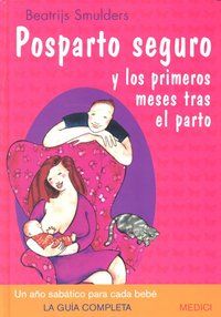 Posparto seguro : y los primeros meses tras el parto