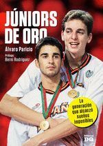 JUNIORS DE ORO. LA GENERACION QUE ALCANZO SUE�OS IMPOSIBLES