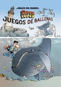 MAGOS DEL HUMOR: SUPERLÓPEZ #212. JUEGOS DE BALLENAS
