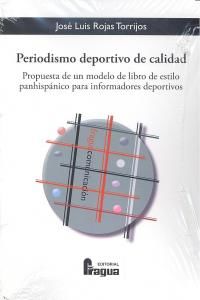 Periodismo deportivo de calidad : propuesta de un modelo de libro de estilo panhispnico para informadores deportivos