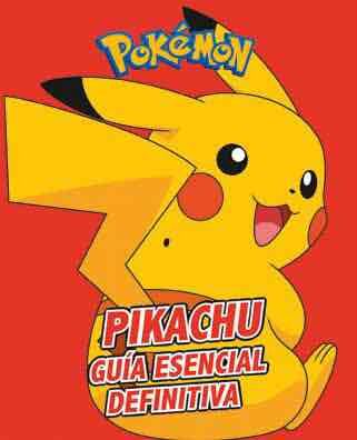 PIKACHU. GUIA ESENCIAL DEFINITIVA