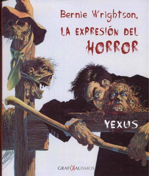 BERNIE WRIGHTSON LA EXPRESION DEL HORROR