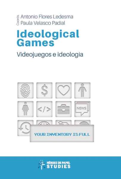 IDEOLOGICAL GAMES. VIDEOJUEGOS E IDEOLOGIA