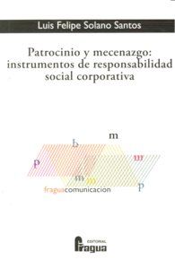 Patrocinio y mecenazgo : instrumentos de responsabilidad social corporativa