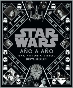 STAR WARS AO A AO 2021: UNA HISTORIA VISUAL (NUEVA EDICION)