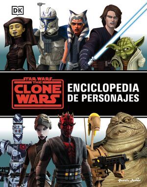 STAR WARS. THE CLONE WARS: ENCICLOPEDIA DE PERSONAJES