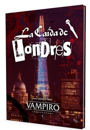 VAMPIRO LA MASCARADA 5ED LA CAIDA DE LONDRES