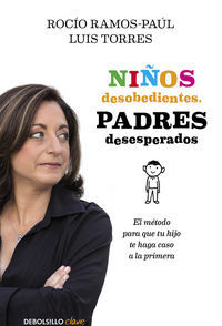 Nios desobedientes, padres desesperados : el mtodo para que tu hijo te haga caso a la primera