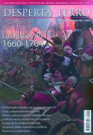 DESPERTA FERRO ESPECIAL #19 XIX. LOS TERCIOS (VI) 1660-1774                