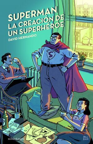 SUPERMAN; LA CREACIN DE UN SUPERHROE