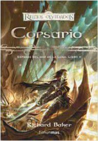 REINOS OLVIDADOS: ESPADAS DEL MAR DE LA LUNA VOL.2: CORSARIO               