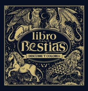 EL LIBRO DE LAS BESTIAS. DESCUBRE Y COLOREA                                